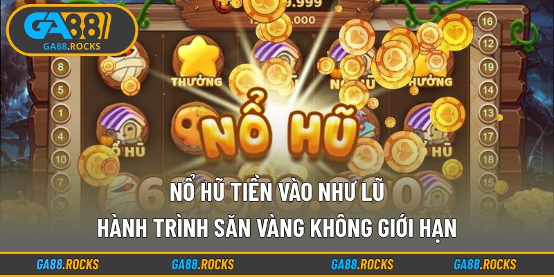 Nổ Hũ Tiền Vào Như Lũ